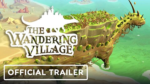 The Wandering Village - Official Ocean Update Trailer | Future of Play Direct 2023