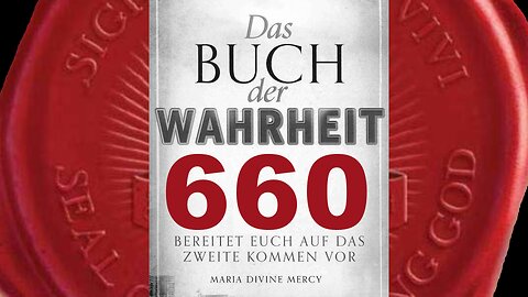 Habt niemals Angst vor Mir, denn Ich komme in Frieden - (Buch der Wahrheit Nr 660)