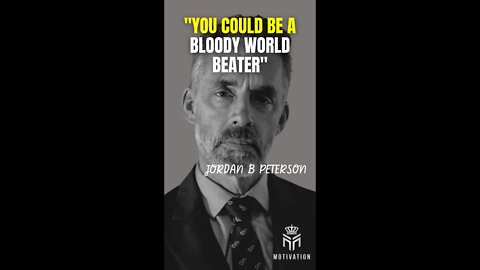 "YOU COULD BE A BLOODY WORLD BEATER" - Jordan B. Peterson #shorts