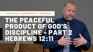 The Peaceful Product of God's Discipline - Part 2 (Hebrews 12:11)