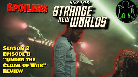 Star Trek: Strange New Worlds - Season 2 Episode 8 - 'Under the Cloak of War' Review - SPOILERS