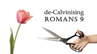 de-Calvinising Romans 9