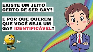 EXISTE UM JEITO CERTO DE SER GAY?