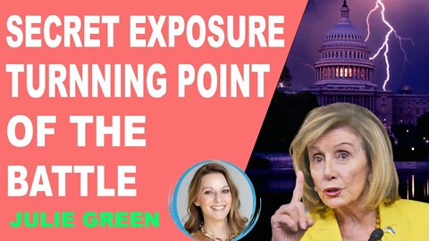 SECRET EXPOSURE 🍀 THE TURNING POINT OF THE BATTLE - JULIE GREEN PROPHETIC WORD - TRUMP NEWS