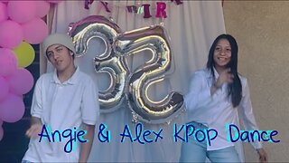 Angie And Alex Perform KPop random dance play at Birthday Party