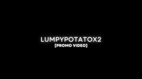 Intro to LumpyPotatoX2 - Teaser Video