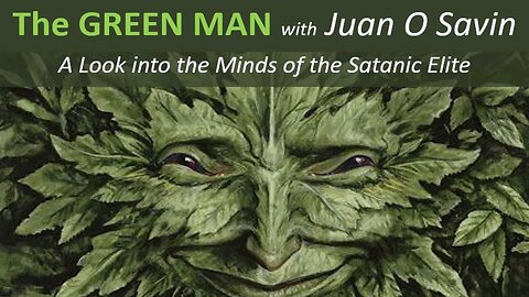 JUAN O SAVIN- SYMBOLOGY THE GREEN MAN- Lewis Herms 6 30 2023