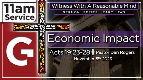 GCC AZ 11AM - 11052023 - "Economic Impact." (Acts 19:23-28)