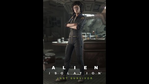 "This is Ripley, Last Survivor of the Nostromo, Signing Off."; Alien: Isolation: Last Survivor