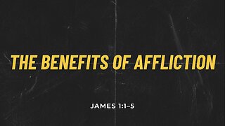 The Benefits Of Affliction