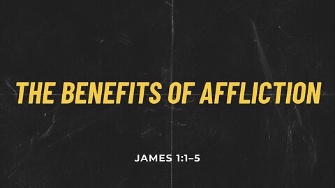 The Benefits Of Affliction