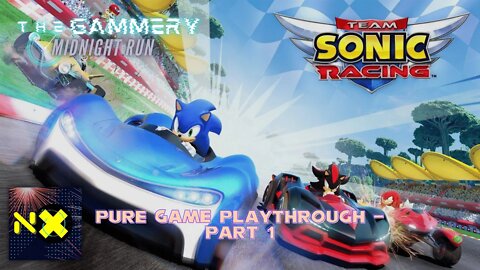 Team Sonic Racing | Playthrough - Part 1 | THE GAMMERY: Midnight Run
