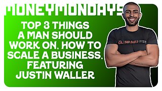 F&F Money Mondays: "Top 3 Things a Man Should Work On"