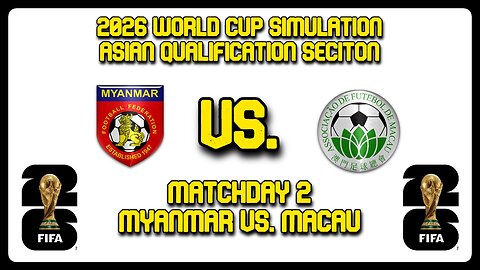 Myanmar vs. Macau | FIFA World Cup 2026 Sim | AFC World Cup Qualifying First Round | FM24
