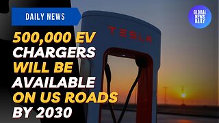 500,000 EV Chargers Will Be Available On US Roads By 2030