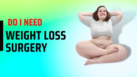 Do I Need for Weight Loss Surgery