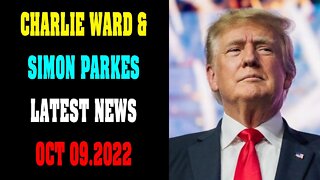 CHARLIE WARD & SIMON PARKES LATEST NEWS UPDATE TODAY OCT 09.2022 !!! - TRUMP NEWS