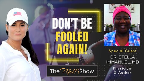 Mel K & Dr. Stella MD | Don't Be Fooled Again! | 3-8-23