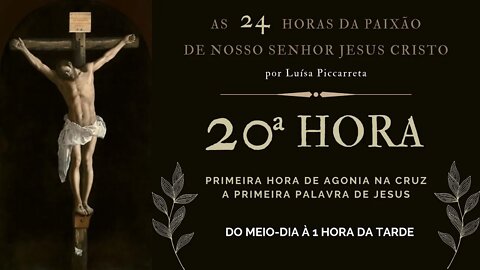 20ª Hora da Paixão de Nosso Senhor Jesus Cristo #litcatolica