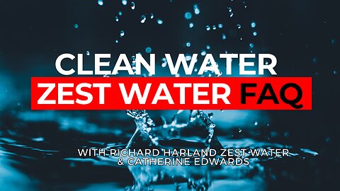 Clean Water For All: Zest Water FAQ With Richard Harland & Catherine Edwards