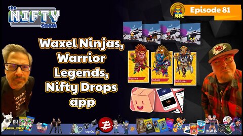 Warrior Legends, Waxel Ninjas and NiftyDrops - The Nifty Show #81
