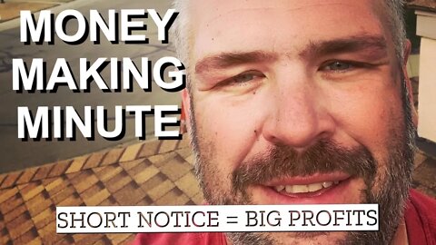 Big Profits! SHOWING UP ON SHORT NOTICE = BIG PROFITS - Money Making Minute