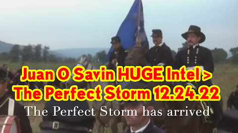 Juan O Savin HUGE Intel > The Perfect Storm 12.24.22