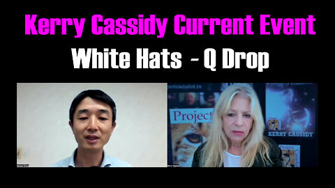Kerry Cassidy Current Event - White Hats & Q May 25.