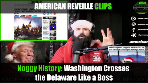 Noggy History: Washington Crosses the Delaware Like a Boss