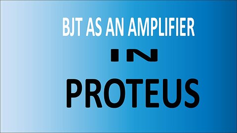 BJT AS AN AMPLIFIER ! Implementation in Proteus