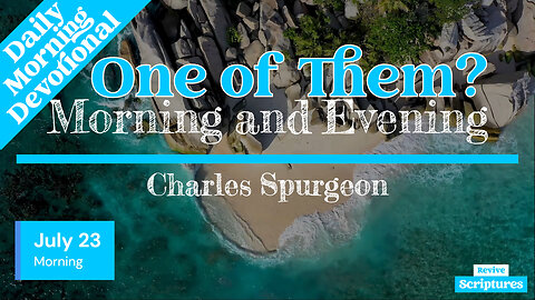 July 23 Morning Devotional | One of Them? | Morning & Evening by C. H. Spurgeon