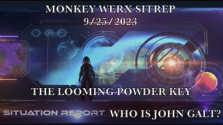 MONKEY WERX SITREP 9/25/23. THE LOOMING POWDER KEY. THX John Galt.