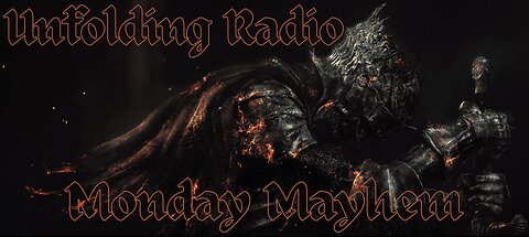 UnfoldingRadio - Monday Mayhem