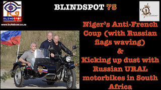 Blindspot 75 - West Africa Kicking France OUT! Niger Mali & Burkina Faso Anti-French Coups