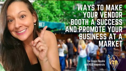 Ways to Make Your Vendor Booth a Success and Promote Your Business at a Market