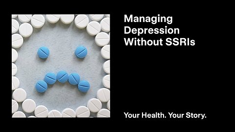 Managing Depression Without SSRIs
