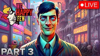 MrBolterrr Plays 'We Happy Few' for the FIRST Time (Part 3)