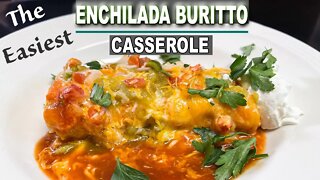 The Easiest ENCHILADA BURRITO CASSEROLE
