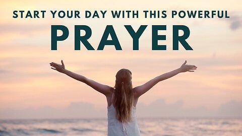 Start Your Day With This Powerful Prayer