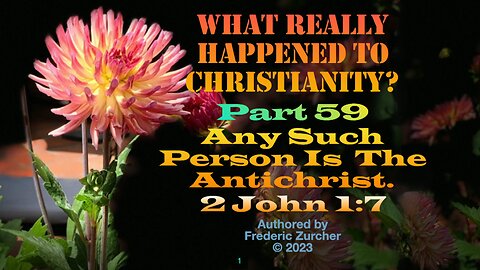 Fred Zurcher on What Really Happened to Christianity pt59