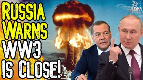 RUSSIA WARNS: WW3 IS CLOSE! - Former President Medvedev Says We're On The BRINK! - This Is SCRIPTED