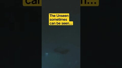 The Unseen sometimes can be seen...