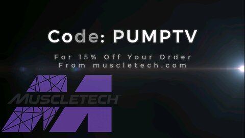 Code: PUMPTV at MuscleTech.com