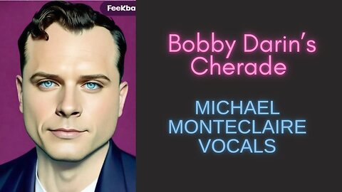 Bobby Darin’s Charade (Vocals by Monteclaire