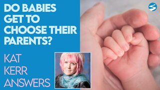 Kat Kerr: Do Babies Get to Choose Their Parents Before They're Sent to the Earth? | Nov 3 2021