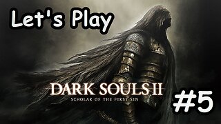 [Blind] Let's Play Dark Souls 2 - Part 5