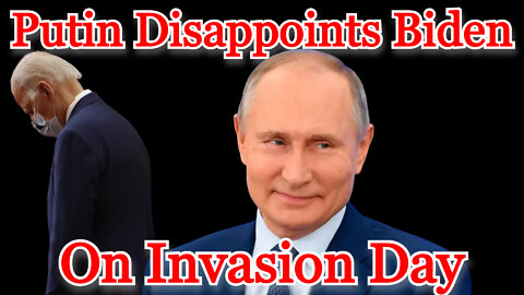 Conflicts of Interest #234: Putin Disappoints Biden on Invasion Day