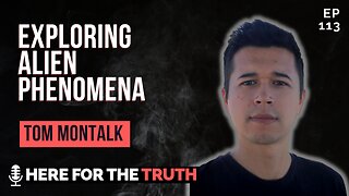 Episode 113 - Tom Montalk | Exploring Alien Phenomena