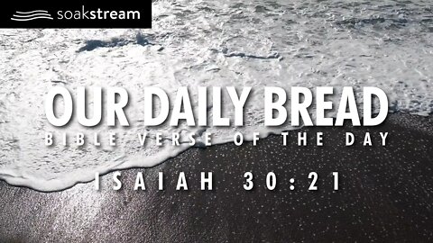 A Bible Verse When You Need DIRECTION FROM GOD! - OUR DAILY BREAD ISAIAH 30:21