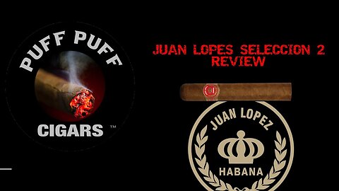 Cigar review Juan lopez Seleccion # 2